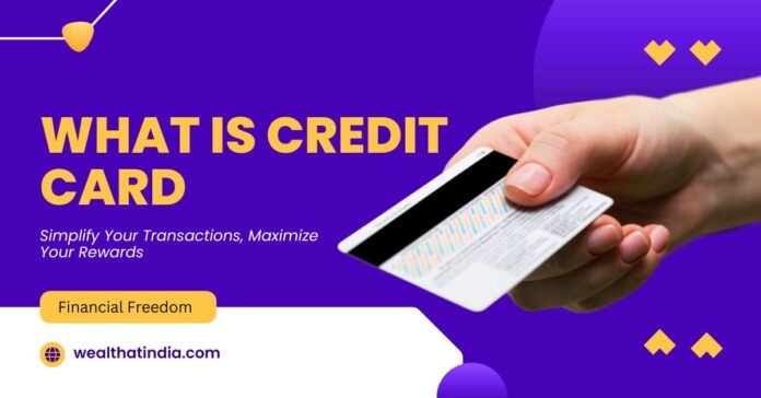 What Is Credit Card - Explained with Benefits and Features