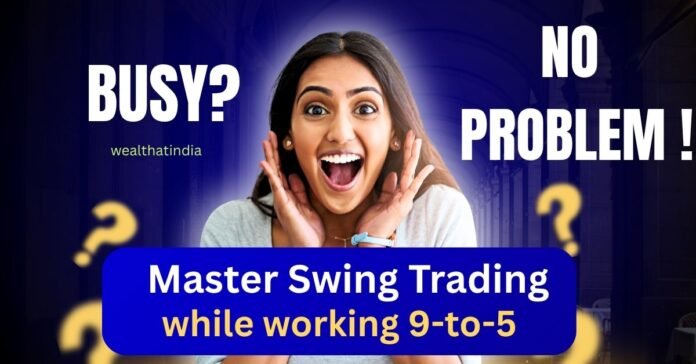 Swing trading with a full-time job