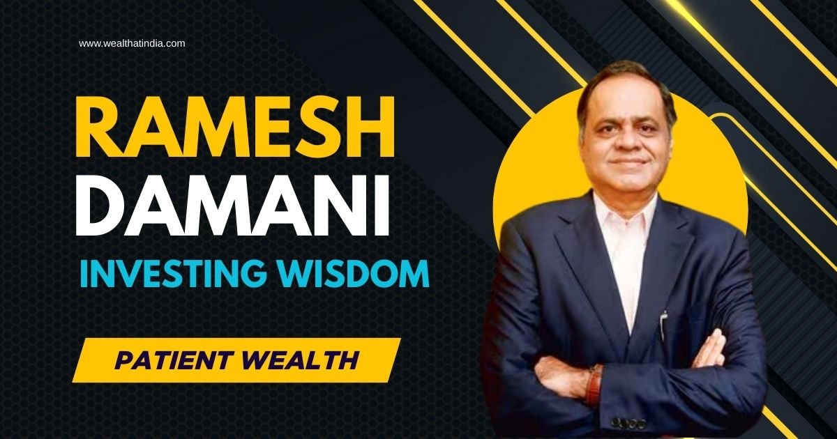 Ramesh Damani Investing Blueprint: How Patience, Conviction, and Long-Term Thinking Built Extraordinary Wealth Ramesh Damani